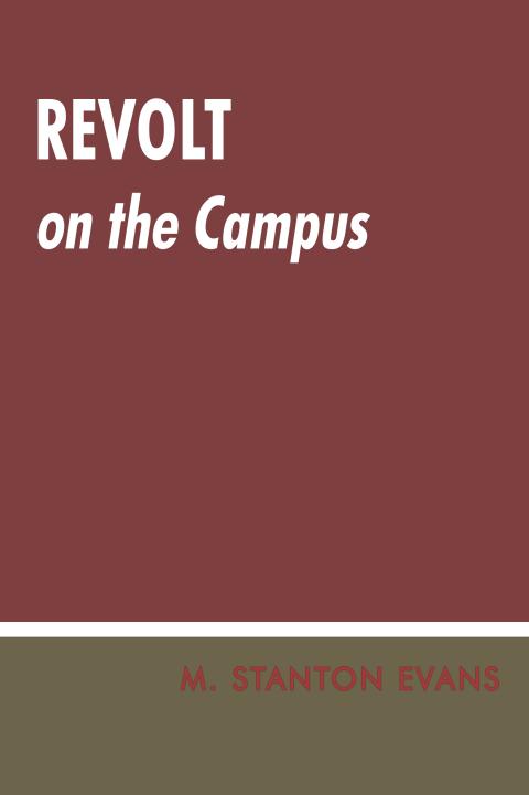 Revolt on the Campus by M. Stanton Evans Revolt on the Campus by M. Stanton Evans